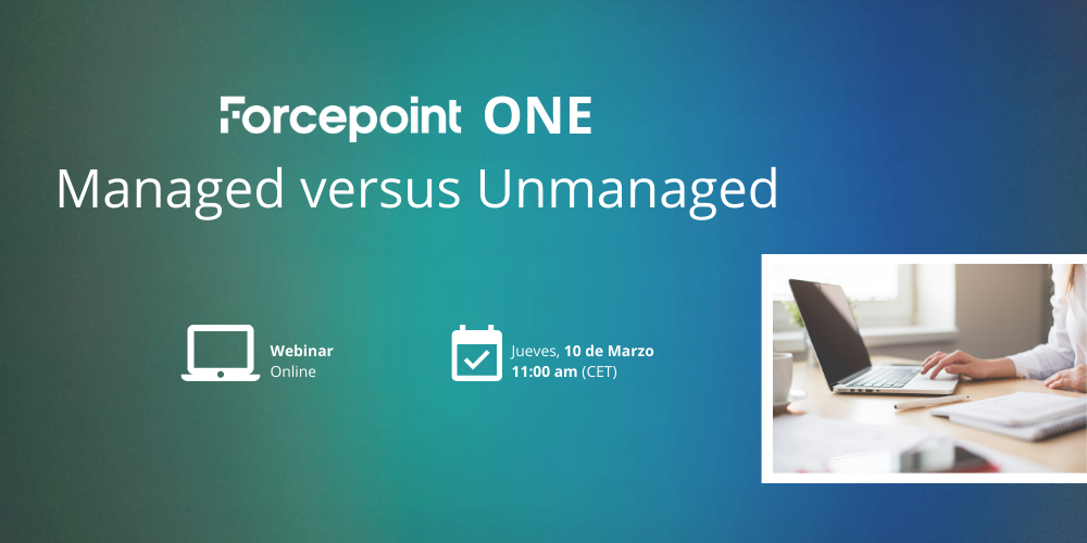 Forcepoint ONE - Managed versus Unmanaged