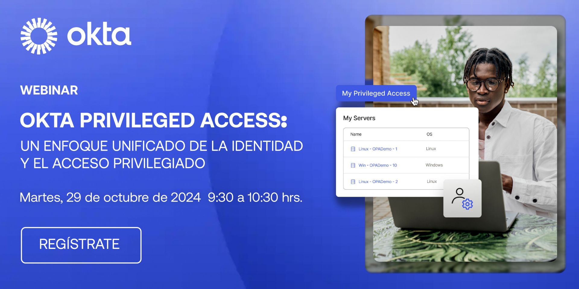 Okta Privileged Access: Un enfoque unificado de la identidad y el acceso privilegiado